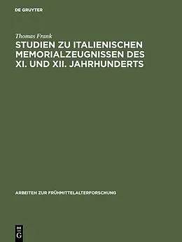 E-Book (pdf) Studien zu italienischen Memorialzeugnissen des XI. und XII. Jahrhunderts von Thomas Frank