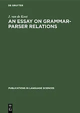 E-Book (pdf) An Essay on Grammar-Parser Relations von J. van de Koot