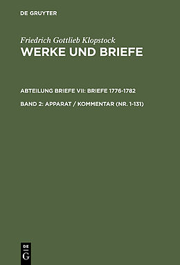 E-Book (pdf) Friedrich Gottlieb Klopstock: Werke und Briefe. Abteilung Briefe VII: Briefe 1776-1782 / Apparat / Kommentar (Nr. 1-131) von Friedrich Gottlieb Klopstock