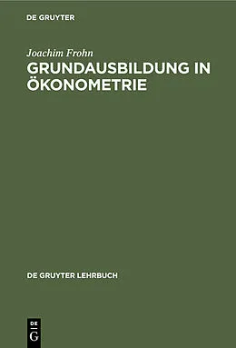 E-Book (pdf) Grundausbildung in Ökonometrie von Joachim Frohn