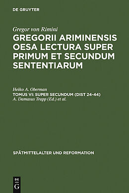 E-Book (pdf) Gregor von Rimini: Gregorii Ariminensis OESA Lectura super Primum et Secundum Sententiarum / Super Secundum (Dist 24-44) von Heiko A. Oberman