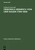 E-Book (pdf) Friedrich Heinrich von der Hagen 1780-1856 von Eckhard Grunewald