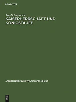 PDF Kaiserherrschaft und Königstaufe von Arnold Angenendt