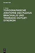 E-Book (pdf) Topographische Anatomie des Plexus brachialis und Thoracic-outlet-Syndrom von J. Lang