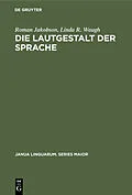 E-Book (pdf) Die Lautgestalt der Sprache von Roman Jakobson, Linda R. Waugh