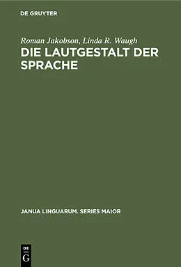 E-Book (pdf) Die Lautgestalt der Sprache von Roman Jakobson, Linda R. Waugh