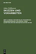 PDF Medina vor dem Islam. Muhammads Gemeindeordnung von Medina. Seine Schriften und die Gesandtschaften an ihn von Julius Wellhausen
