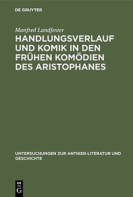 E-Book (pdf) Handlungsverlauf und Komik in den frühen Komödien des Aristophanes von Manfred Landfester