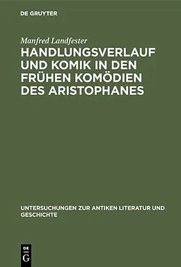 E-Book (pdf) Handlungsverlauf und Komik in den frühen Komödien des Aristophanes von Manfred Landfester