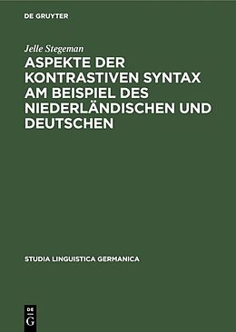E-Book (pdf) Aspekte der kontrastiven Syntax am Beispiel des Niederländischen und Deutschen von Jelle Stegeman
