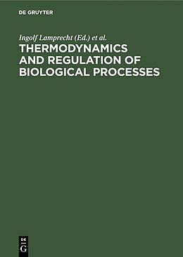 E-Book (pdf) Thermodynamics and Regulation of Biological Processes von 