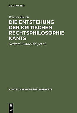 E-Book (pdf) Die Entstehung der kritischen Rechtsphilosophie Kants von Werner Busch