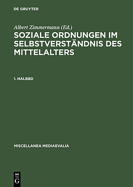 E-Book (pdf) Soziale Ordnungen im Selbstverständnis des Mittelalters / Soziale Ordnungen im Selbstverständnis des Mittelalters. 1. Halbbd von 