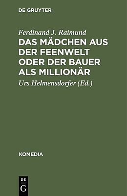 E-Book (pdf) Das Mädchen aus der Feenwelt oder Der Bauer als Millionär von Ferdinand J. Raimund