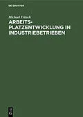 E-Book (pdf) Arbeitsplatzentwicklung in Industriebetrieben von Michael Fritsch