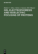 E-Book (pdf) Gel Electrophoresis and Isoelectric Focusing of Proteins von Robert C. Allen, Calvin A. Saravis, H. R. Maurer