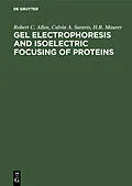 E-Book (pdf) Gel Electrophoresis and Isoelectric Focusing of Proteins von Robert C. Allen, Calvin A. Saravis, H. R. Maurer