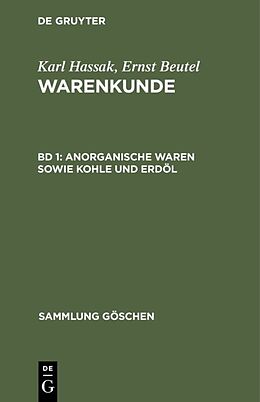 E-Book (pdf) Karl Hassak; Ernst Beutel: Warenkunde / Anorganische Waren sowie Kohle und Erdöl von 