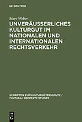 E-Book (pdf) Unveräußerliches Kulturgut im nationalen und internationalen Rechtsverkehr von Marc Weber