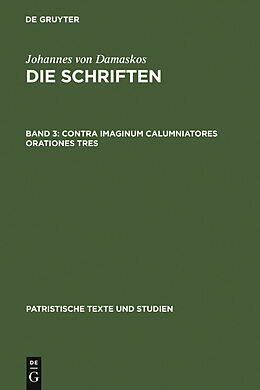 E-Book (pdf) Johannes von Damaskos: Die Schriften / Contra imaginum calumniatores orationes tres von 