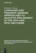 E-Book (pdf) Language and Thought: German Approaches to Analytic Philosophy in the 18th and 19th Centuries von Hermann J. Cloeren