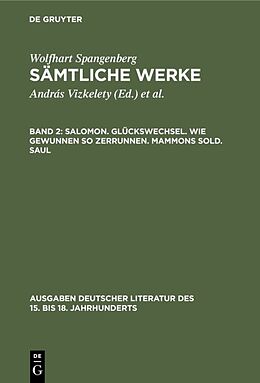 E-Book (pdf) Wolfhart Spangenberg: Sämtliche Werke / Salomon. Glückswechsel. Wie gewunnen so zerrunnen. Mammons Sold. Saul von 