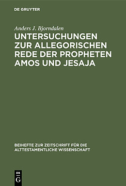 E-Book (pdf) Untersuchungen zur allegorischen Rede der Propheten Amos und Jesaja von Anders J. Bjorndalen