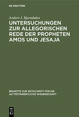 E-Book (pdf) Untersuchungen zur allegorischen Rede der Propheten Amos und Jesaja von Anders J. Bjorndalen