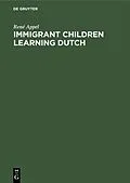 E-Book (pdf) Immigrant Children Learning Dutch von René Appel