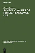 E-Book (pdf) Symbolic Values of Foreign Language Use von Harald Haarmann