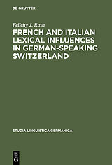 E-Book (pdf) French and Italian Lexical Influences in German-speaking Switzerland von Felicity J. Rash