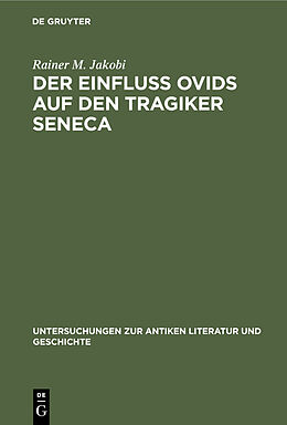 E-Book (pdf) Der Einfluss Ovids auf den Tragiker Seneca von Rainer M. Jakobi