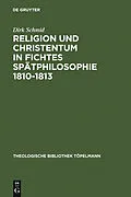 E-Book (pdf) Religion und Christentum in Fichtes Spätphilosophie 1810-1813 von Dirk Schmid