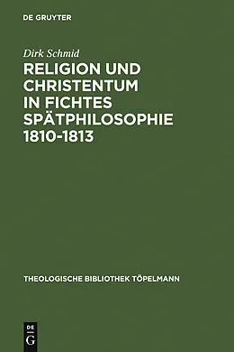 E-Book (pdf) Religion und Christentum in Fichtes Spätphilosophie 1810-1813 von Dirk Schmid