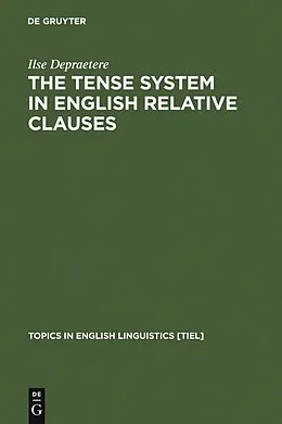 PDF The Tense System in English Relative Clauses von Ilse Depraetere