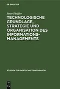 E-Book (pdf) Technologische Grundlage, Strategie und Organisation des Informationsmanagements von Peter Pfeiffer