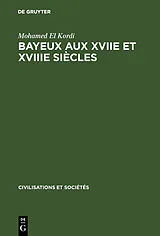 PDF Bayeux aux XVIIe et XVIIIe siècles von Mohamed El Kordi