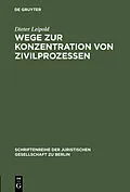 E-Book (pdf) Wege zur Konzentration von Zivilprozessen von Dieter Leipold