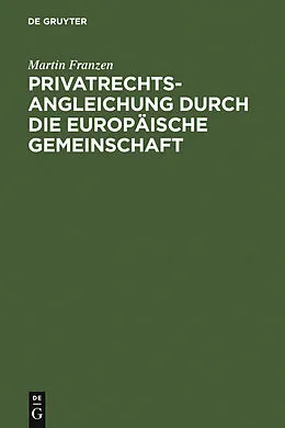 E-Book (pdf) Privatrechtsangleichung durch die Europäische Gemeinschaft von Martin Franzen