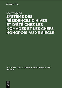 E-Book (pdf) Système des résidences d'hiver et d'été chez les nomades et les chefs hongrois au Xe siècle von György Györffy