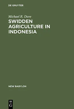 E-Book (pdf) Swidden Agriculture in Indonesia von Michael R. Dove