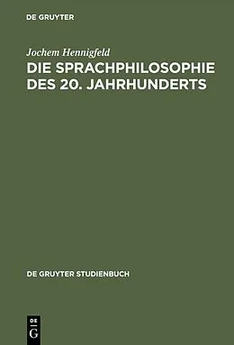 E-Book (pdf) Die Sprachphilosophie des 20. Jahrhunderts von Jochem Hennigfeld