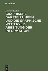 E-Book (pdf) Graphische Darstellungen und die graphische Weiterverarbeitung der Information von Jacques Bertin
