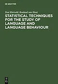 E-Book (pdf) Statistical Techniques for the Study of Language and Language Behaviour von Toni Rietveld, Roeland Van Hout