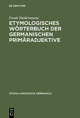 E-Book (pdf) Etymologisches Wörterbuch der germanischen Primäradjektive von Frank Heidermanns