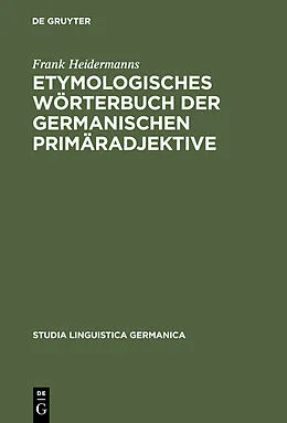 E-Book (pdf) Etymologisches Wörterbuch der germanischen Primäradjektive von Frank Heidermanns