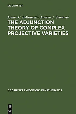 E-Book (pdf) The Adjunction Theory of Complex Projective Varieties von Mauro C. Beltrametti, Andrew J. Sommese