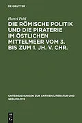 E-Book (pdf) Die römische Politik und die Piraterie im östlichen Mittelmeer vom 3. bis zum 1. Jh. v. Chr. von Hartel Pohl