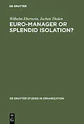 E-Book (pdf) Euro-Manager or Splendid Isolation? von Wilhelm Eberwein, Jochen Tholen