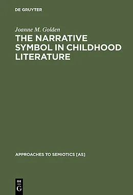 E-Book (pdf) The Narrative Symbol in Childhood Literature von Joanne M. Golden